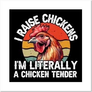 I Raise Chickens I'm Literally A Chicken Tender Posters and Art